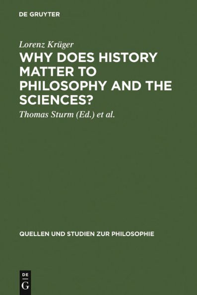 Why Does History Matter to Philosophy and the Sciences?: Selected Essays / Edition 1