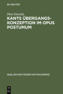 Kants Übergangskonzeption im Opus postumum: Zur Rolle des Nachlaßwerkes für die Grundlegung der empirischen Physik / Edition 1