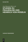 Studien zu Frauenlob und Heinrich von Mugeln: Festschrift fur Karl Stackmann zum 80. Geburtstag