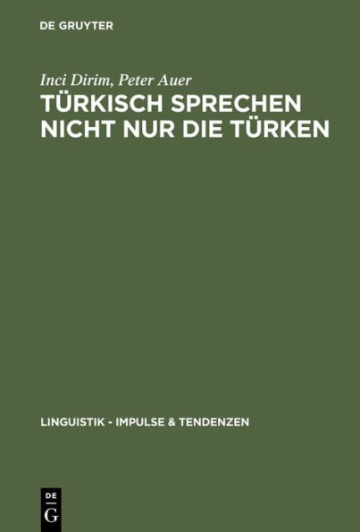 Türkisch sprechen nicht nur die Türken: Über die Unschärfebeziehung zwischen Sprache und Ethnie in Deutschland / Edition 1