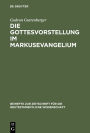 Die Gottesvorstellung im Markusevangelium / Edition 1