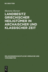 Title: Landbesitz griechischer Heiligtümer in archaischer und klassischer Zeit / Edition 1, Author: Marietta Horster