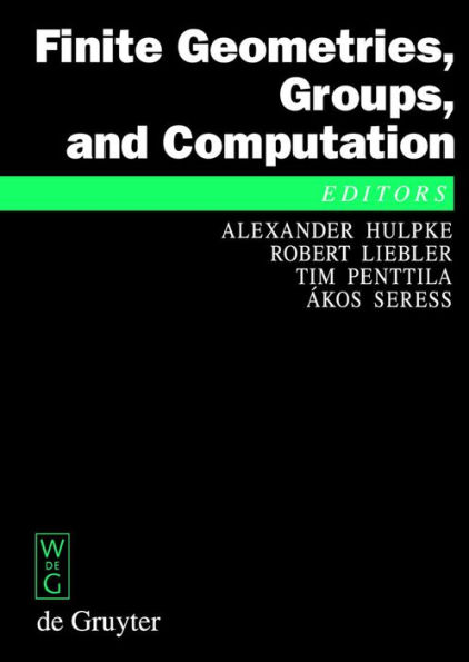 Finite Geometries, Groups, and Computation: Proceedings of the Conference 'Finite Geometries, Groups, and Computation', Pingree Park, Colorado, USA, September 4-9, 2004 / Edition 1