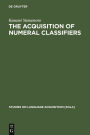 The Acquisition of Numeral Classifiers: The Case of Japanese Children / Edition 1