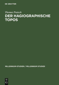 Title: Der hagiographische Topos: Griechische Heiligenviten in mittelbyzantinischer Zeit, Author: Thomas Pratsch