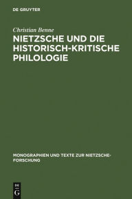 Title: Nietzsche und die historisch-kritische Philologie / Edition 1, Author: Christian Benne