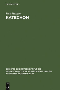 Title: Katechon: II Thess 2,1-12 im Horizont apokalyptischen Denkens / Edition 1, Author: Paul Metzger
