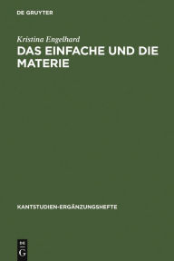 Title: Das Einfache und die Materie: Untersuchungen zu Kants Antinomie der Teilung / Edition 1, Author: Kristina Engelhard