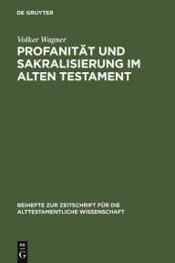 Title: Profanität und Sakralisierung im Alten Testament / Edition 1, Author: Volker Wagner