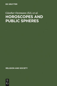 Title: Horoscopes and Public Spheres: Essays on the History of Astrology, Author: Günther Oestmann