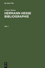 Title: Hermann Hesse Bibliographie: Sekundärliteratur 1899-2007 / Edition 1, Author: Jürgen Below
