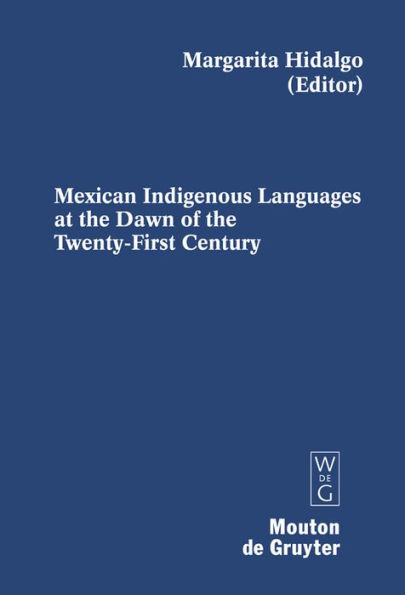 Mexican Indigenous Languages at the Dawn of the Twenty-First Century / Edition 1