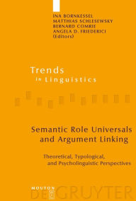 Title: Semantic Role Universals and Argument Linking: Theoretical, Typological, and Psycholinguistic Perspectives, Author: Ina Bornkessel