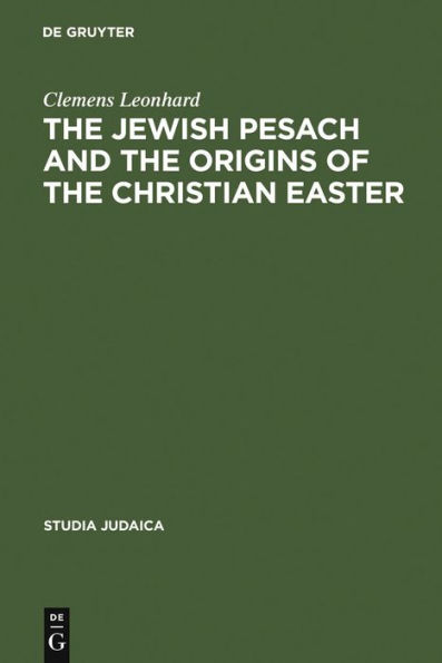 The Jewish Pesach and the Origins of the Christian Easter: Open Questions in Current Research / Edition 1