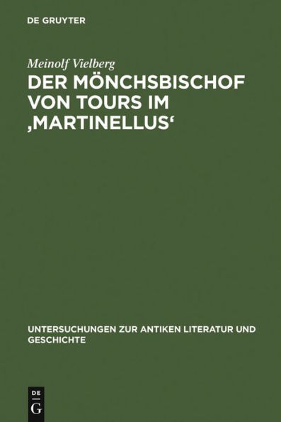 Der Mönchsbischof von Tours im 'Martinellus': Zur Form des hagiographischen Dossiers und seines spätantiken Leitbilds