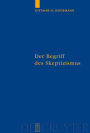 Der Begriff des Skeptizismus: Seine systematischen Formen, die pyrrhonische Skepsis und Hegels Herausforderung / Edition 1