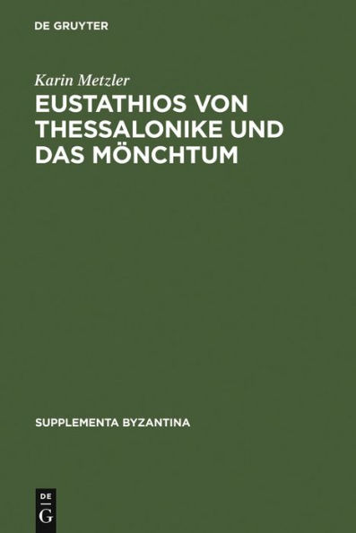 Eustathios von Thessalonike und das Mönchtum: Untersuchungen und Kommentar zur Schrift 