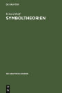 Symboltheorien: Der Symbolbegriff im Theoriekontext / Edition 1