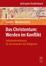Title: Das Christentum: Werden im Konflikt: Selbstwahrnehmung für das Gespräch der Religionen, Author: Günter Meckenstock