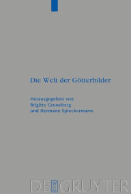 Title: Die Welt der Götterbilder, Author: Brigitte Groneberg
