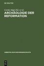 Archäologie der Reformation: Studien zu den Auswirkungen des Konfessionswechsels auf die materielle Kultur / Edition 1