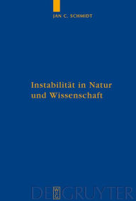 Title: Instabilität in Natur und Wissenschaft: Eine Wissenschaftsphilosophie der nachmodernen Physik / Edition 1, Author: Jan Cornelius Schmidt