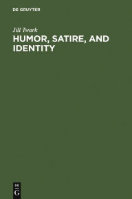 Title: Humor, Satire, and Identity: Eastern German Literature in the 1990s, Author: Jill Twark