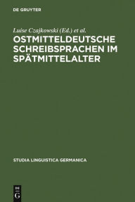 Title: Ostmitteldeutsche Schreibsprachen im Spätmittelalter / Edition 1, Author: Luise Czajkowski