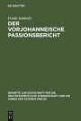 Der vorjohanneische Passionsbericht: Eine historisch-kritische und theologische Untersuchung zu Joh 2,13-22; 11,47-14,31 und 18,1-20,29 / Edition 1