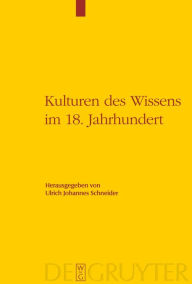 Title: Kulturen des Wissens im 18. Jahrhundert / Edition 1, Author: Ulrich Johannes Schneider