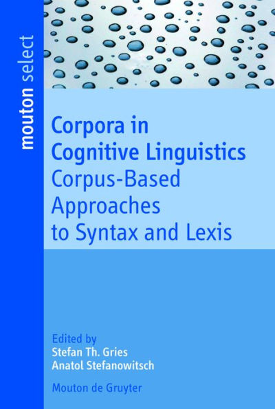 Corpora in Cognitive Linguistics: Corpus-Based Approaches to Syntax and Lexis