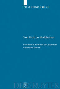 Title: Von Hiob zu Horkheimer: Gesammelte Schriften zum Judentum und seiner Umwelt / Edition 1, Author: Ernst Ludwig Ehrlich