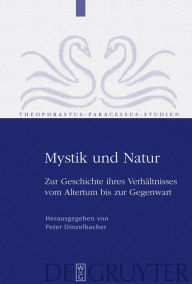 Title: Mystik und Natur: Zur Geschichte ihres Verhältnisses vom Altertum bis zur Gegenwart / Edition 1, Author: Peter Dinzelbacher