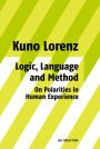 Logic, Language and Method - On Polarities in Human Experience: Philosophical Papers / Edition 1