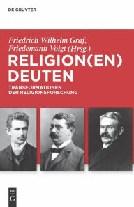 Title: Religion(en) deuten: Transformationen der Religionsforschung / Edition 1, Author: Friedrich Wilhelm Graf