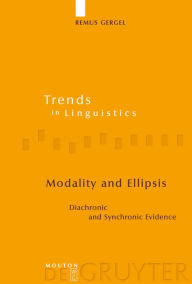 Title: Modality and Ellipsis: Diachronic and Synchronic Evidence / Edition 1, Author: Remus Gergel