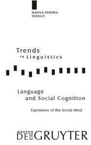 Title: Language and Social Cognition: Expression of the Social Mind / Edition 1, Author: Hanna Pishwa