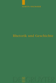 Title: Rhetorik und Geschichte: Eine Studie zu den Kriegsreden im ersten Buch des Thukydides, Author: Martin Hagmaier