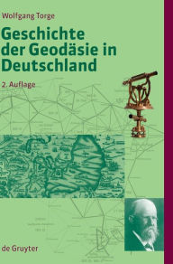 Title: Geschichte der Geodäsie in Deutschland / Edition 2, Author: Wolfgang Torge