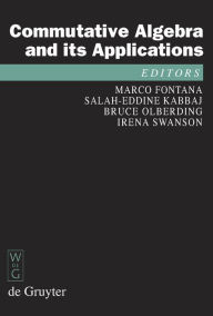 Title: Commutative Algebra and its Applications: Proceedings of the Fifth International Fez Conference on Commutative Algebra and Applications, Fez, Morocco, June 23-28, 2008 / Edition 1, Author: Marco Fontana