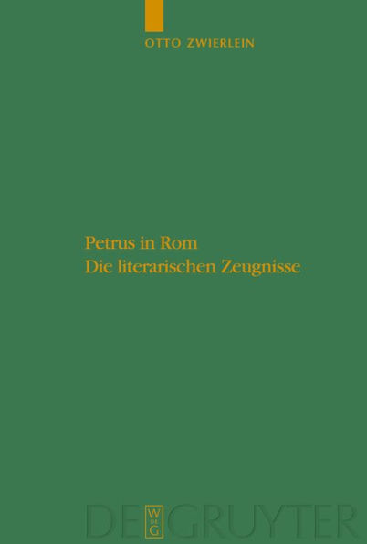 Petrus in Rom: Die literarischen Zeugnisse. Mit einer kritischen Edition der Martyrien des Petrus und Paulus auf neuer handschriftlicher Grundlage