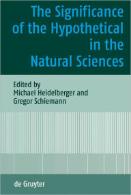 Title: The Significance of the Hypothetical in the Natural Sciences, Author: Michael Heidelberger