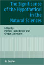 The Significance of the Hypothetical in the Natural Sciences