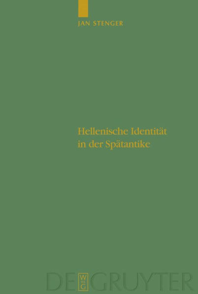 Hellenische Identität in der Spätantike: Pagane Autoren und ihr Unbehagen an der eigenen Zeit / Edition 1