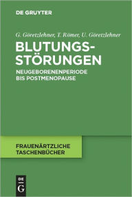 Title: Blutungsstorungen: Neugeborenenperiode bis Postmenopause, Author: Gunther Goretzlehner