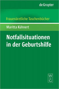 Title: Notfallsituationen in der Geburtshilfe, Author: Maritta Kuhnert