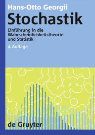 Title: Stochastik: Einführung in die Wahrscheinlichkeitstheorie und Statistik / Edition 4, Author: Hans-Otto Georgii