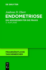 Title: Endometriose: Ein Wegweiser für die Praxis, Author: Andreas D. Ebert