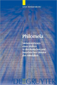 Title: Philomela: Metamorphosen eines Mythos in der deutschen und franzosischen Literatur des Mittelalters, Author: Lena Behmenburg