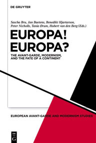 Title: Europa! Europa?: The Avant-Garde, Modernism and the Fate of a Continent / Edition 1, Author: Sascha Bru